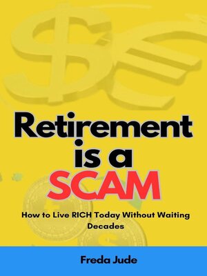 cover image of Retirement is a Scam